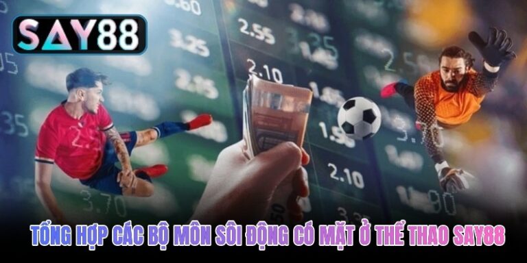 Thể thao Say88 – Sân chơi cá cược bóng đá tuyệt đỉnh, kịch tính